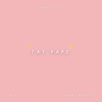 TAY PAPO by King Savagge