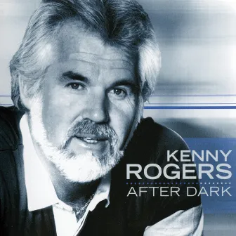 After Dark by Kenny Rogers