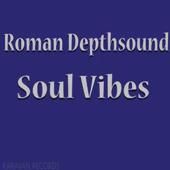 Soul Vibes by Roman Depthsound