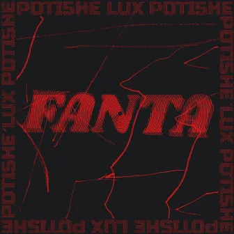 Fanta by Lux Potishe