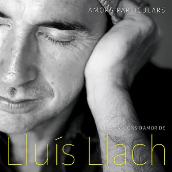 Amors Particulars - Les Cançons d'Amor de Lluís Llach by Lluis Llach