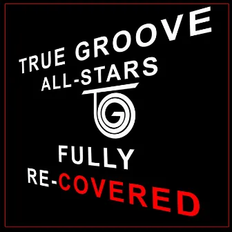 Fully Re-Covered by True Groove All-Stars