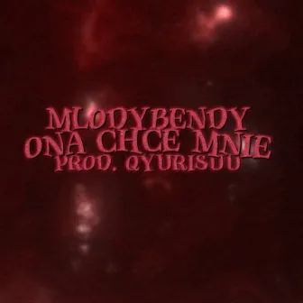 ONA CHCE MNIE by mlodybendy