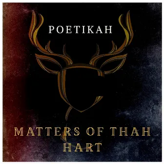 Matters of Thah Hart by Poetikah