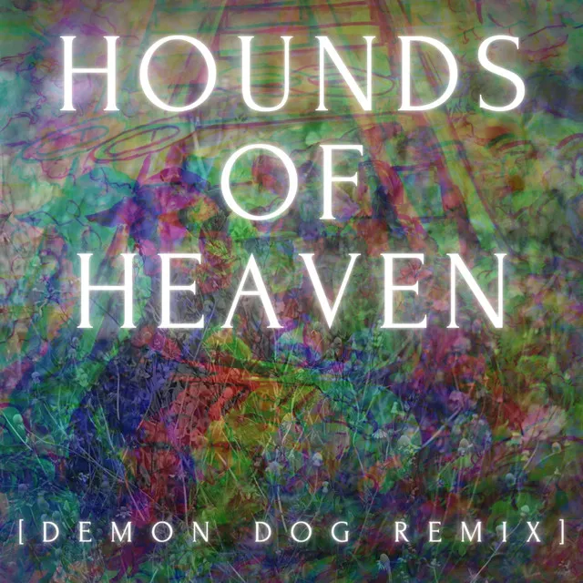 Hounds Of Heaven - Demon Dog Remix