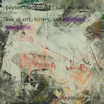 Explorations 69 Arts Letters & Numbers Live by Payton MacDonald