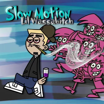 SLOW MOTION by LIL.WASSABITCH