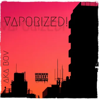 vaporized! by AKA BOV