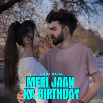 Meri Jaan Ka Birthday by Abhi Saini