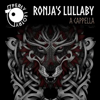 Ronja's Lullaby a Cappella by Perly I Lotry