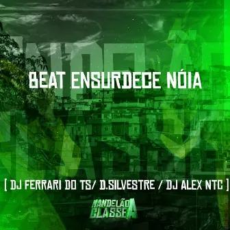 Beat Ensurdece Nóia by DJ FERRARI DO TS