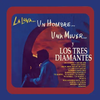 La Luna... Un Hombre...Una Mujer...y Los Tres Diamantes by Los Tres Diamantes