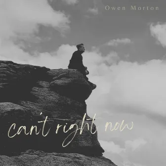 Can't Right Now by Owen Morton