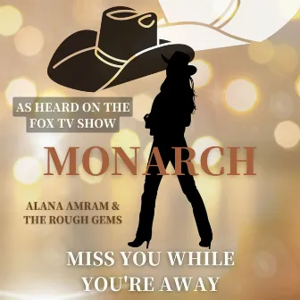 Miss You While You're Away (As Heard on Monarch) by Alana Amram