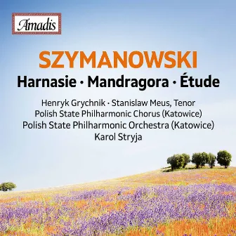 Szymanowski: Harnasie, Op. 55 & Mandragora, Op. 43 by Karol Stryja