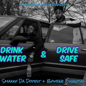 Drink Water & Drive Safe by Bourne Essential