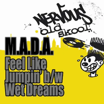 Feel Like Jumpin' b/w Wet Dreams by M.A.D.A.