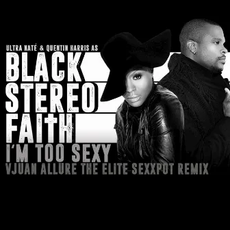 I'm Too Sexy (Vjuan Allure the Elite Sexxpot Remix) by Black Stereo Faith