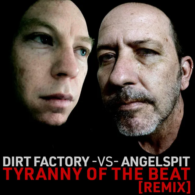 Tyranny of the Beat - Dirt Factory Remix