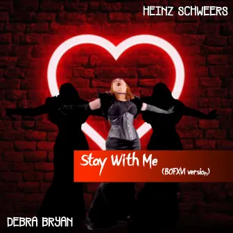 Stay With Me (BOFXVI Version) by Heinz Schweers