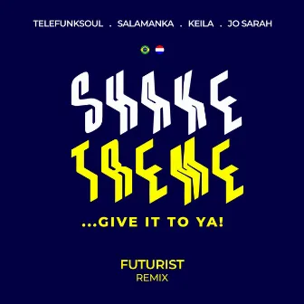 Shake Treme..Give it to Ya! - Futurist (Remix) by Salamanka