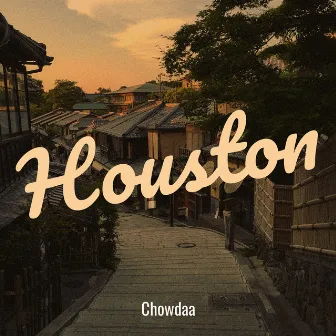 Houston by Chowdaa