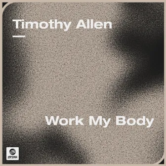 Work My Body by Timothy Allen