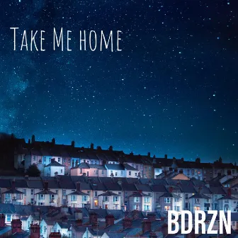 Take Me Home by BDRZN