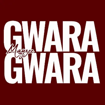 Gwara Gwara by Mayzee