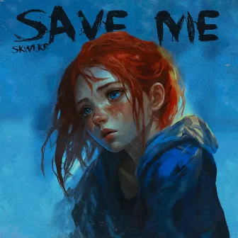 SAVE ME by SKWLKR