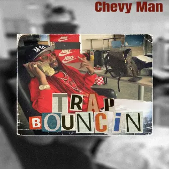 Trap Bouncin by Chevy Man