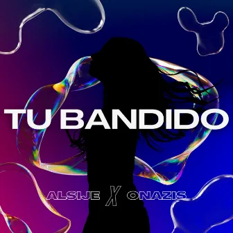 TU BANDIDO by Alsije