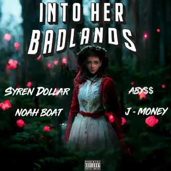 Into Her Badlands by $yren_Dollar