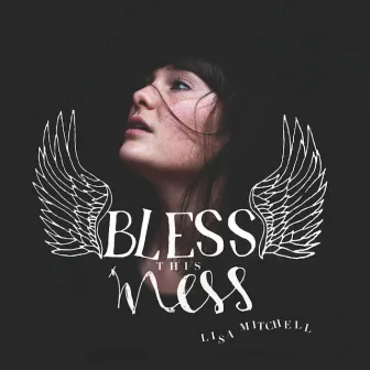 Bless This Mess by Lisa Mitchell