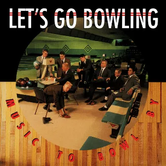 Music to Bowl By by Let's Go Bowling