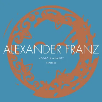 Moods & Mumpitz Remixes by Alexander Franz