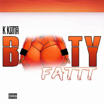 Booty Fattt by K Kutta