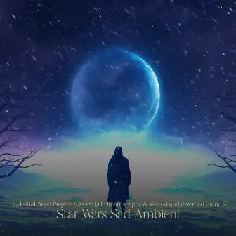 Star Wars Sad Ambient by Snowfall Dreamscapes