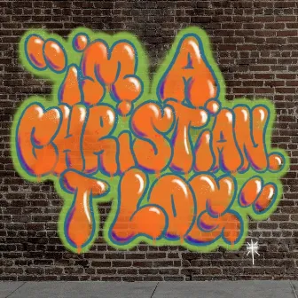 I'm a Christian by T Log