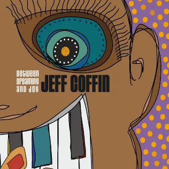 Between Dreaming and Joy by Jeff Coffin