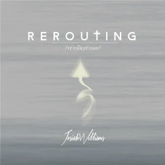 Rerouting by Josiah Williams