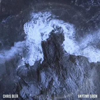 Anytime Soon by Chris Beer