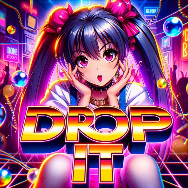 DROP IT