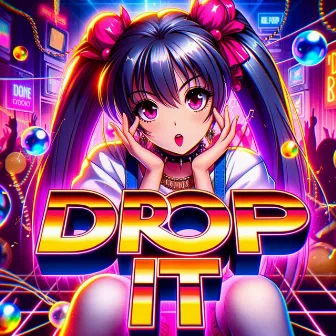 DROP IT by Deathrohk