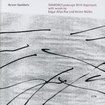 Shadow / Landscape With Argonauts by Heiner Goebbels