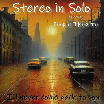 I'll Never Come Back To You by Stereo In Solo