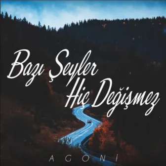 Bazı Şeyler Hiç Değişmez by Agoni