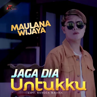 Jaga Dia Untukku by Maulana Wijaya