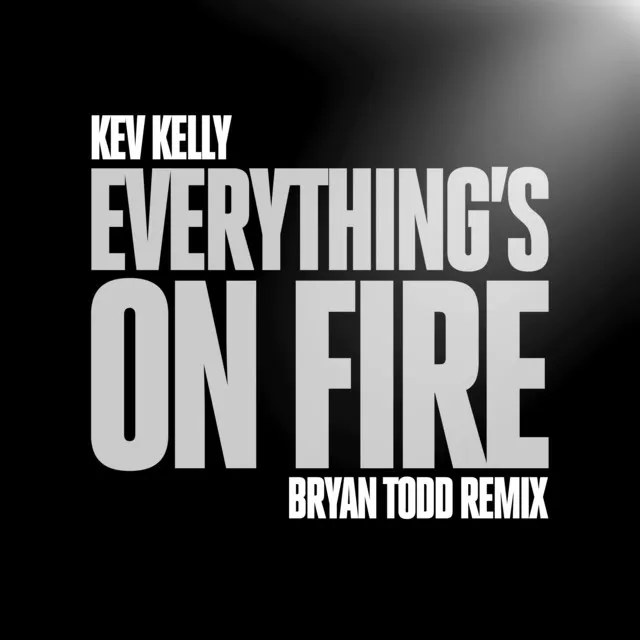 Everything's On Fire (Bryan Todd Remix)