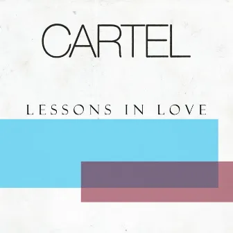 Lessons In Love - Single by Cartel